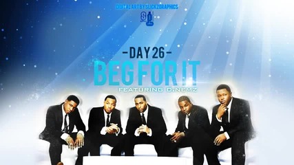 Day 26 Feat. D Nemz - Beg For It