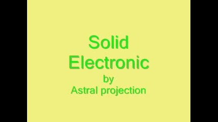 Astral Projection - Solid Electronics
