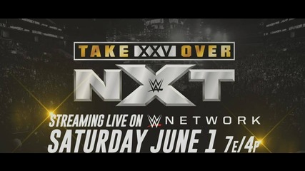 NXT TakeOver XXV comes to WWE Network June 1