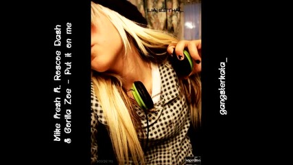 New 2010! Mike Fresh ft. Roscoe Dash & Gorilla Zoe - Put it on me 