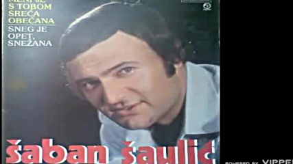 Saban Saulic - Sneg je opet Snezana
