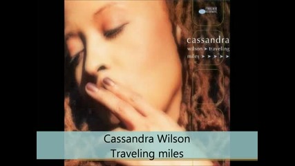 Cassandra Wilson - Traveling Miles