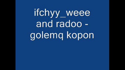 ifchyy weee ft radoo - golemq kopon