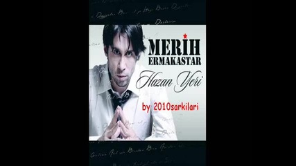 Merih Ermakastar - Hazan Yeri 2010 ( Serdar Ortac soz - muzik) 