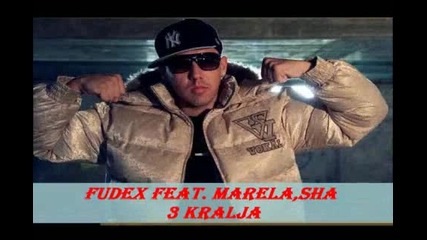 Fudex feat. Marela Sha - 3 Kralja