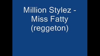 Million Stylez - Miss Fatty(nai Qkata Pesen)