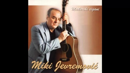 Miki Jevremovic - Ja volim jako - (Audio 2002)