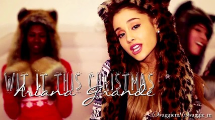 02. Ariana Grande - Wit it this Christmas (коледен албум) + Превод