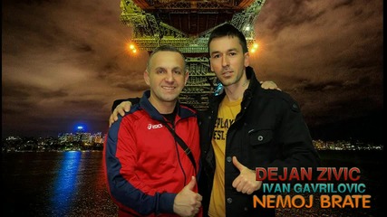 Dejan Zivic & Ivan Gavrilovic - Nemoj brate (audio 2013)