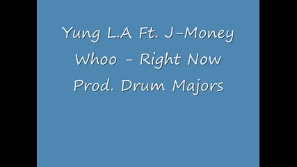 Yung L . A . Ft. J Money - Right Now