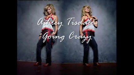 Ashley Tisdale - Going Crazy 