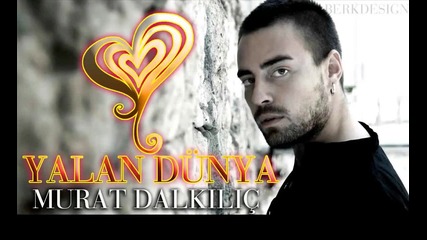 Murat Dalkilic - Yalan Dunya - Лъжовен свят (prevod ... - Vbox7