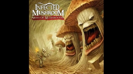 Infected Mushroom - Army Of Mushrooms - 01 - Nevermind + Download