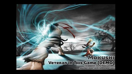 Mokushi - Veteran In This Game