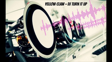 Yellow Claw - Dj Turn It Up [bass Boosted] (hd)