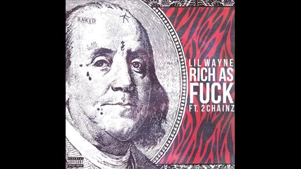 *2013* Lil Wayne ft. 2 Chainz - Rich as fuck