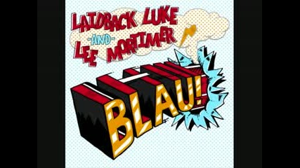 Laidback Luke & Lee Mortimer - Blau La Riots remix 