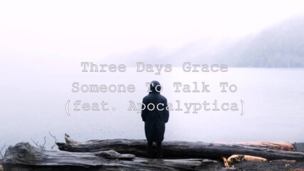 Three Days Grace feat. Apocalyptica - Someone To Talk To // Lyric Video