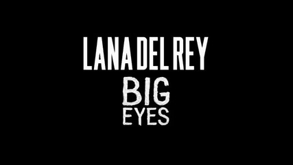 *2014* Lana Del Rey - Big eyes
