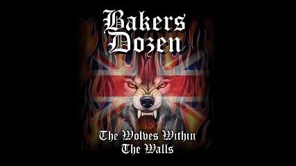 Bakers Dozen - Wolves Within The Walls
