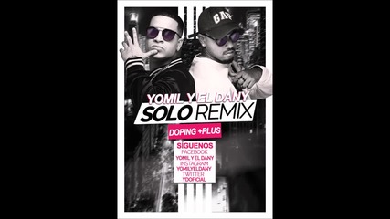 New! Yomil y el Dany - Solo (remix)