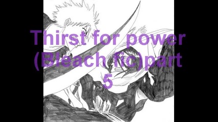 Thirst for power(bleach fic)part 5