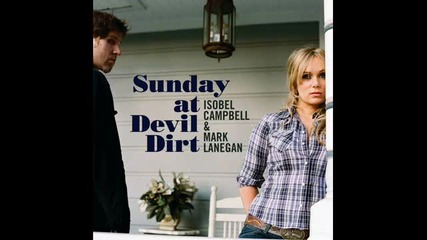Isobel Campbell & Mark Lanegan - Come On Over (turn Me On)