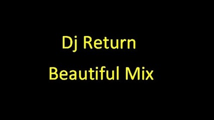 Dj Return Beautiful Mix