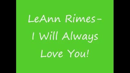 Leann Rimes - I Will Always Love You 