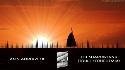 Trance - Ian Standerwick - The Shadowland ( Touchstone Remix )