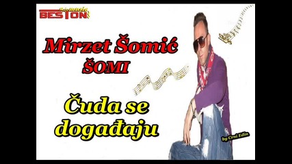 Mirzet Somic - Somi - Cuda se dogadaju