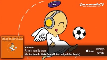 Armin van Buuren - We Are Here To Make Some Noise (judge Jules Remix)