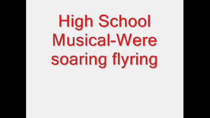 High School Musical Were Soaring Flying