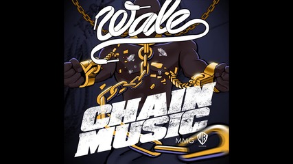 Wale - Chain Music