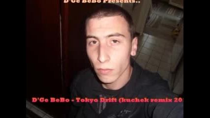 D`ge Bebo - Tokyo Drift (kuchek Remix 2010)