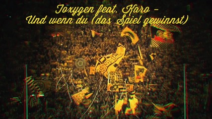 Toxygen ft. Karo - Und wenn du