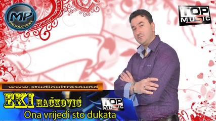 Ekrem Eki Hackovic 2012 - Ona vrijedi sto dukata