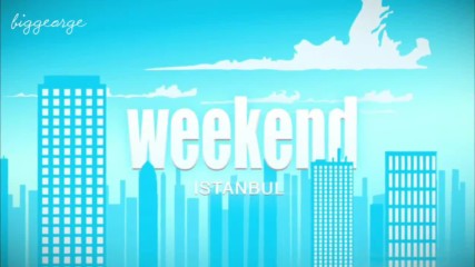 Weekend Season 1 Episode 11 - Your Weekend in Istanbul - The perfect trip