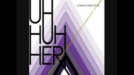 Uh Huh Her - Dance With Me 