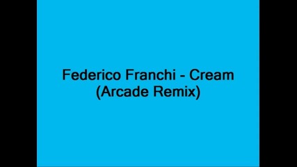 House парче Federico Franchi - Cream (аrcade Remix) 