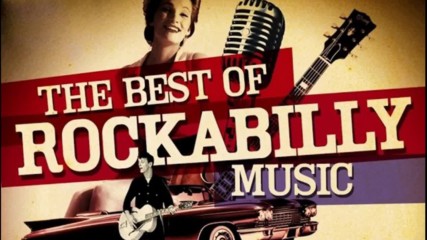 The Best Of Rockabilly Of All Time - Golden Oldies Rock N Roll Collection