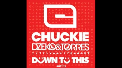 *2013* Chuckie vs. Dzeko & Torres - Down to this ( Original mix )