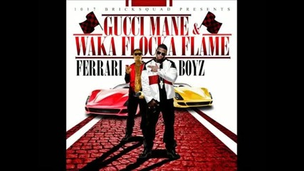 Gucci Mane & Waka Flocka Flame Feat. Frenchie - Feed Me