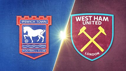 Ipswich Town FC vs. West Ham United - Game Highlights