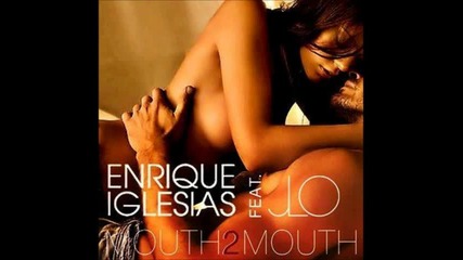 Enrique Iglesias & Jennifer Lopez - Mouth 2 Mouth