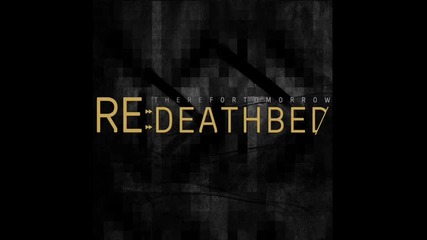 There For Tomorrow - Re: Deathbed