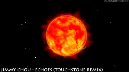 T R A N C E - Jimmy Chou - Echoes ( Touchstone Remix )