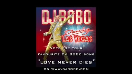 Dj Bobo - Love Never Dies