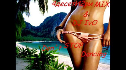 4десети2ри & Dj Ivo - Don`t Stop Dancing