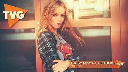 Daisy May ft. Hotbox! - On Track